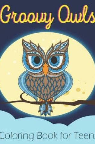 Cover of Groovy Owls Coloring Book for Teens