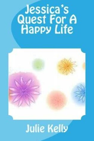 Cover of Jessica's Quest For A Happy Life