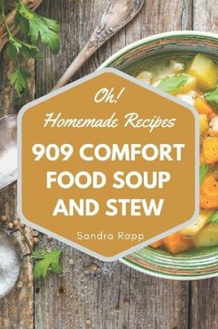 Cover of Oh! 909 Homemade Comfort Food Soup and Stew Recipes