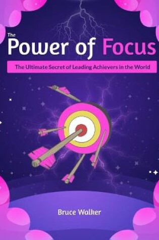 Cover of The Power of Focus Bruce Walker