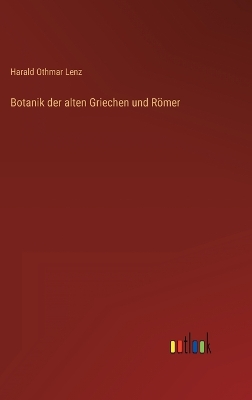 Book cover for Botanik der alten Griechen und Römer