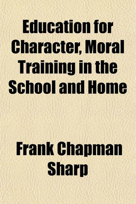 Book cover for Education for Character, Moral Training in the School and Home