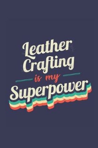 Cover of Leather Crafting Is My Superpower