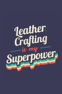 Book cover for Leather Crafting Is My Superpower