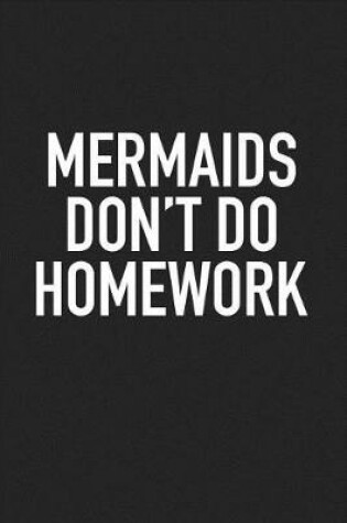 Cover of Mermaids Don't Do Homework