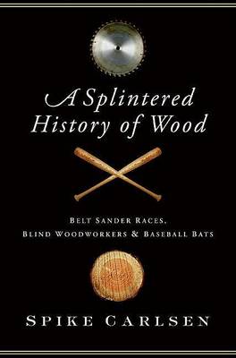 Book cover for A Splintered History of Wood