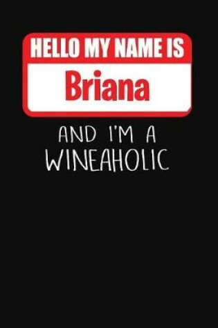 Cover of Hello My Name Is Briana and I'm a Wineaholic