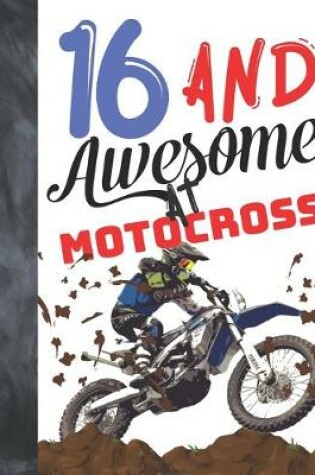 Cover of 16 And Awesome At Motocross
