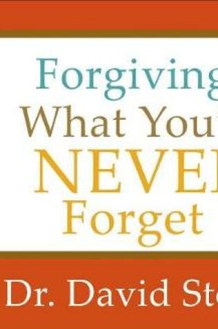 Cover of Forgiving What You'll Never Forget (Library Edition)