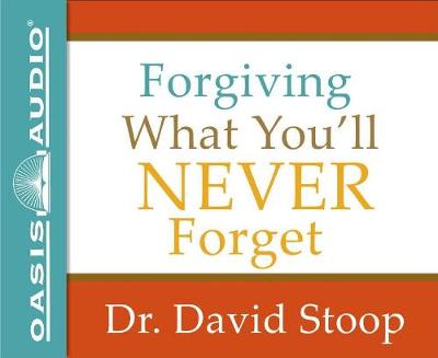 Book cover for Forgiving What You'll Never Forget (Library Edition)