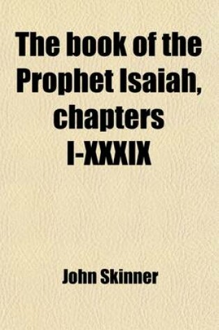 Cover of The Book of the Prophet Isaiah, Chapters I-XXXIX