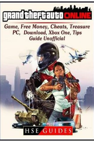 Cover of Grand Theft Auto Online Game, Free Money, Cheats, Treasure, Pc, Download, Xbox One, Tips, Guide Unofficial