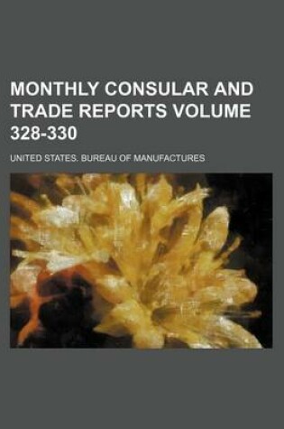 Cover of Monthly Consular and Trade Reports Volume 328-330