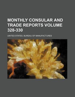 Book cover for Monthly Consular and Trade Reports Volume 328-330