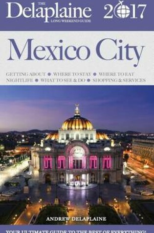 Cover of Mexico City - The Delaplaine 2017 Long Weekend Guide