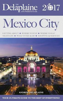 Book cover for Mexico City - The Delaplaine 2017 Long Weekend Guide