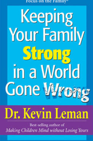 Cover of Keeping Your Family Strong in a World Gone Wrong
