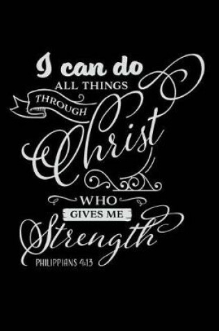 Cover of I Can Do All Things Through Christ Who Gives Me Strength