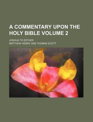 Book cover for A Commentary Upon the Holy Bible Volume 2; Joshua to Esther