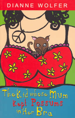 Book cover for The Kid Whose Mum Kept Possums in Her Bra