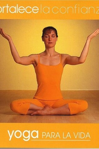 Cover of Fortalece La Confianza. Yoga Para La Vida.