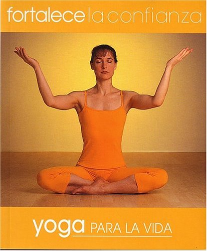 Book cover for Fortalece La Confianza. Yoga Para La Vida.