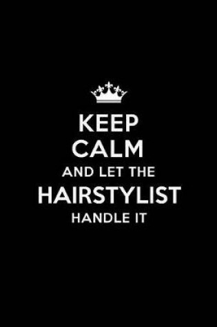 Cover of Keep Calm and Let the Hairstylist Handle It