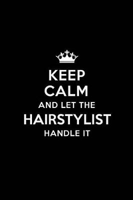 Book cover for Keep Calm and Let the Hairstylist Handle It