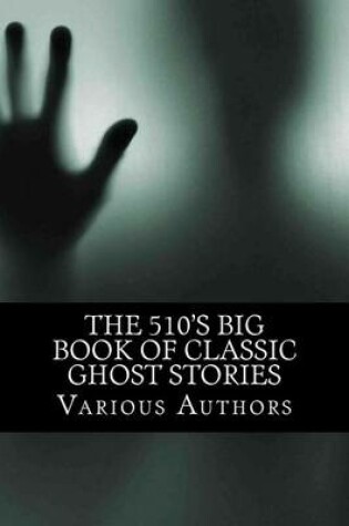 Cover of The 510's Big Book of Classic Ghost Stories