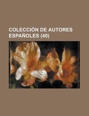 Book cover for Coleccion de Autores Espanoles (40)