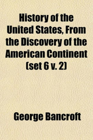 Cover of History of the United States, from the Discovery of the American Continent (Set 6 V. 2)