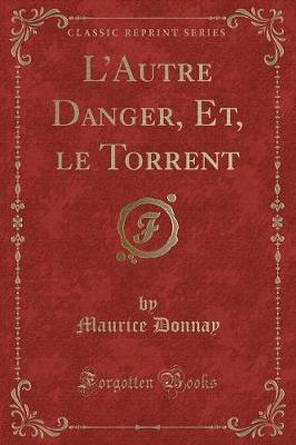 Book cover for L'Autre Danger, Et, Le Torrent (Classic Reprint)