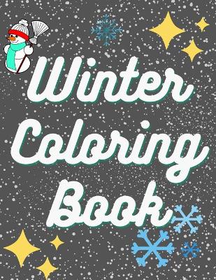 Book cover for Winter Coloring Book - Excellent Coloring Books for Kids Ages 4-8. Perfect Winter Gift