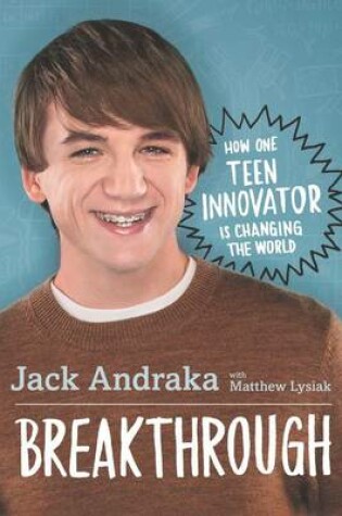 Cover of Breakthrough: How One Teen Innovator Is Changing the World