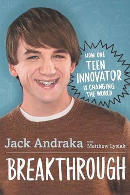 Book cover for Breakthrough: How One Teen Innovator Is Changing the World