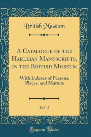 Cover of A Catalogue of the Harleian Manuscripts, in the British Museum, Vol. 2