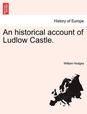 Book cover for An Historical Account of Ludlow Castle.