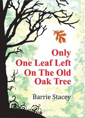 Book cover for Only One Leaf Left on the Old Oak Tree