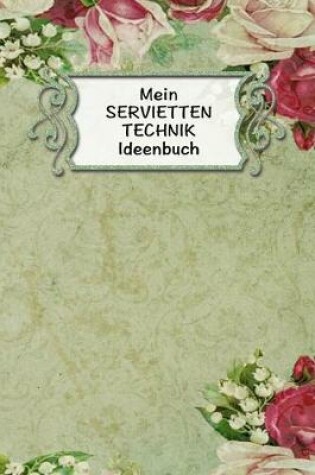 Cover of Mein Servietten Technik Ideen Buch