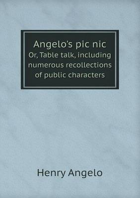 Book cover for Angelo's pic nic Or, Table talk, including numerous recollections of public characters
