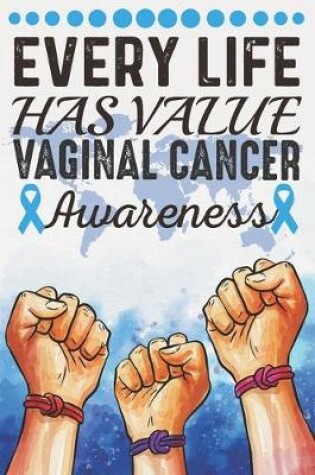 Cover of Every Life Has Value Vaginal Cancer Awareness