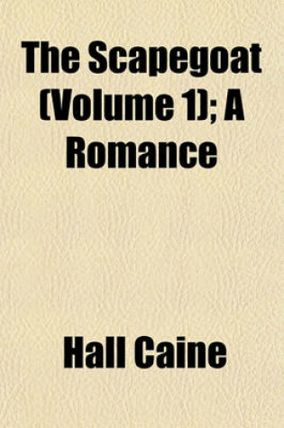 Cover of The Scapegoat (Volume 1); A Romance