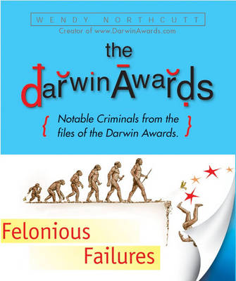 Book cover for The "Darwin Awards", Felonious Failures