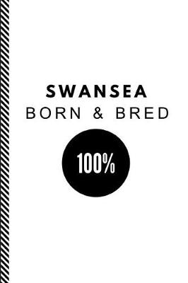 Book cover for Swansea Born & Bred 100%