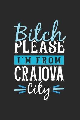 Book cover for Bitch Please I'm From Craiova City