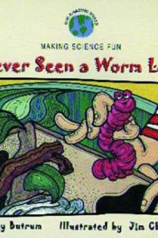 Cover of I've Never Seen a Worm Like You