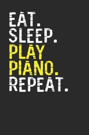 Cover of Eat Sleep Play Piano Repeat