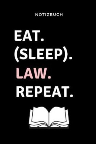 Cover of Notizbuch Eat. (Sleep). Law. Repeat.