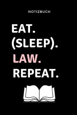 Book cover for Notizbuch Eat. (Sleep). Law. Repeat.