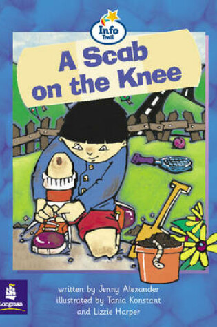 Cover of Scab On The Knee, A Info Trail Beginner Stage Non-fiction Book 12